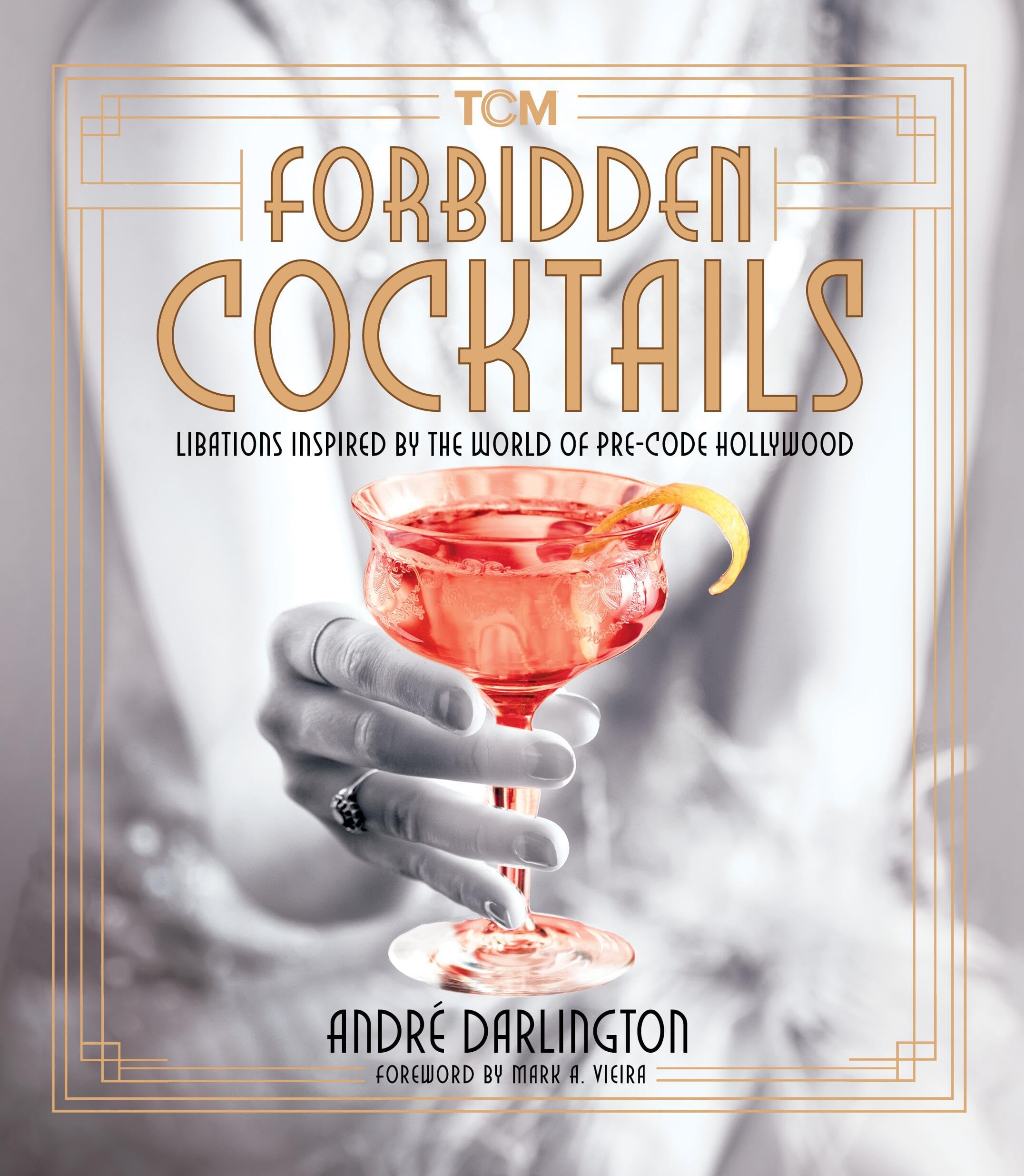 Forbidden Cocktails: Classic Hollywood-Inspired Pre-Code Era Cocktail Recipe Book | Turner Classic Movies | Perfect for Vintage-Themed Parties & Film Enthusiasts