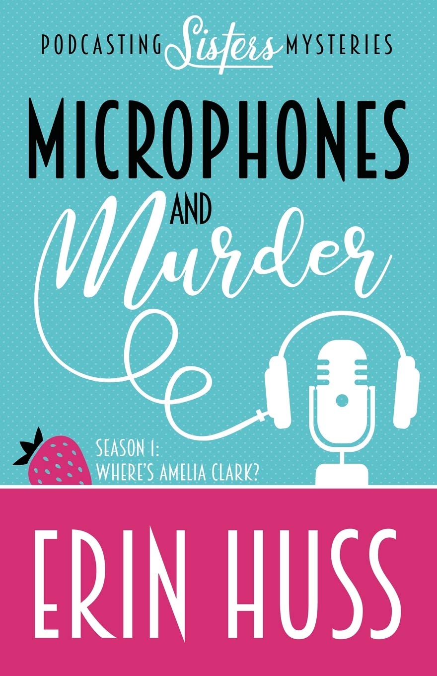 Microphones and Murder: A Podcasting Sisters Mystery Book – Cozy Mystery Novel for Crime Podcast Fans | Perfect for Book Clubs & Mystery Lovers