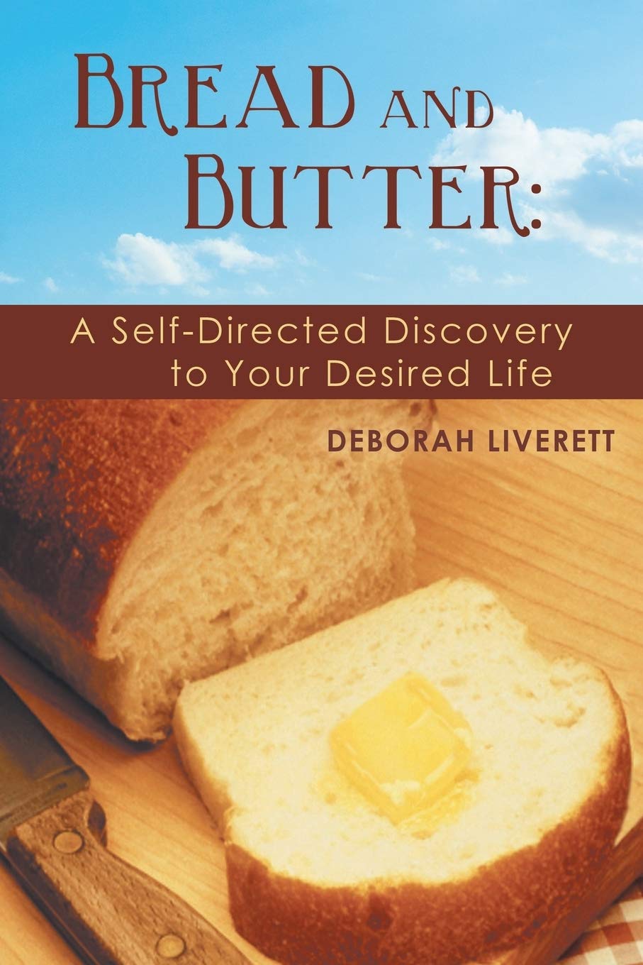 Bread and Butter: A Self-Directed Guide to Discovering Your Desired Life | Personal Growth & Life Transformation Book | Perfect for Career Changers, Life Coaches & Self-Improvement Seekers