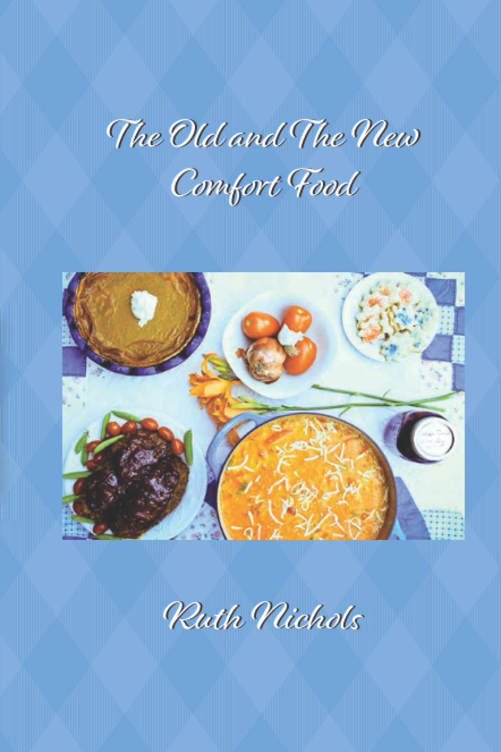 Traditional & Modern Comfort Food - Best Homemade Meals for Cozy Nights & Family Gatherings