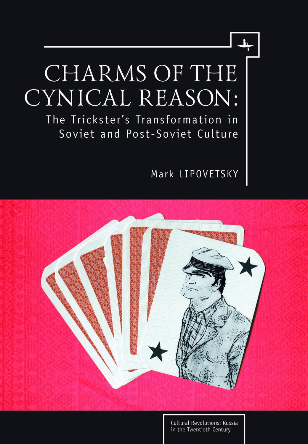 Charms of the Cynical Reason: Tricksters in Soviet and Post-Soviet Culture - 20th Century Russian Cultural Revolution Book | Academic Study of Soviet Satire & Political Humor | Perfect for Slavic Studies & Political Science Research