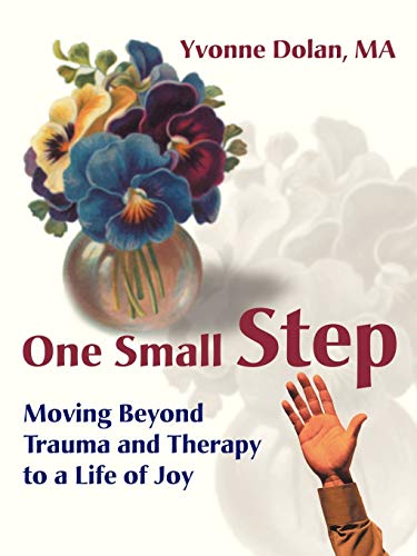 One Small Step: Overcoming Trauma & Therapy for a Joyful Life - Self-Help Book for Healing, Personal Growth & Happiness | Perfect for PTSD Recovery, Mental Wellness & Emotional Healing Journey