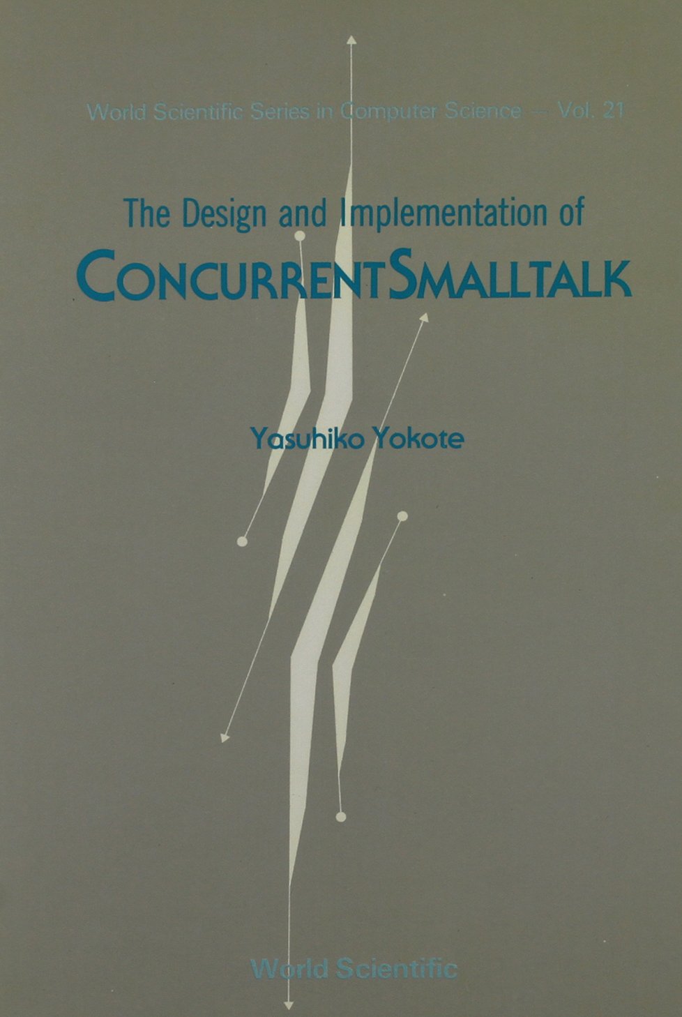 Design and Implementation of Concurrent Smalltalk - World Scientific Computer Science Book for Advanced Programming & Parallel Computing | Perfect for Developers, Researchers & Computer Science Students