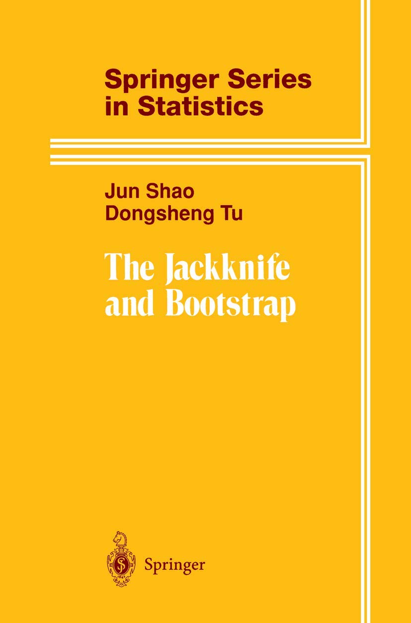 The Jackknife and Bootstrap: Statistical Methods for Data Analysis (Springer Series in Statistics) - Essential for Researchers and Data Scientists