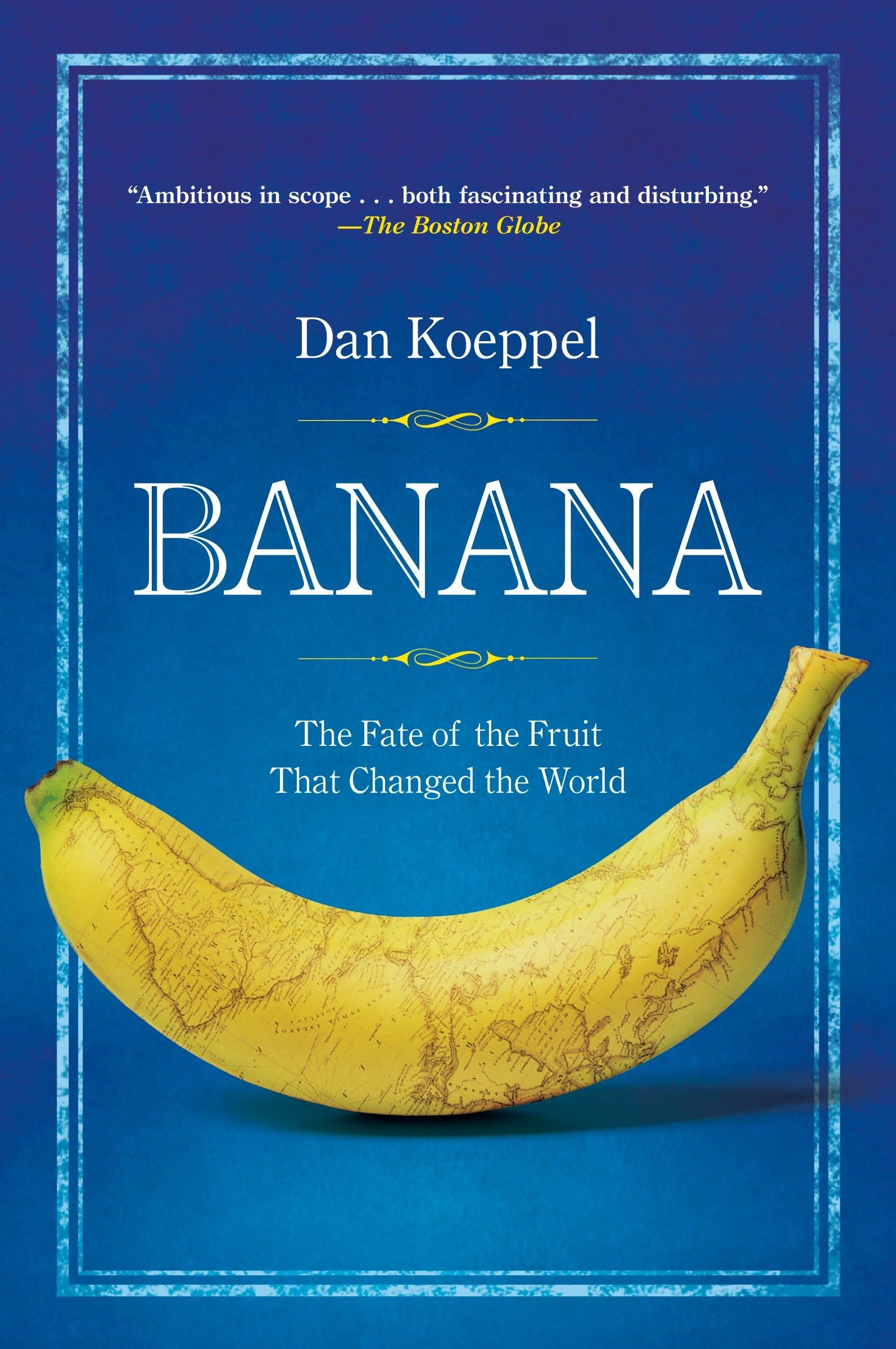 Banana: The Fate of the Fruit That Changed the World | History, Health Benefits & Uses in Smoothies, Baking & Tropical Recipes