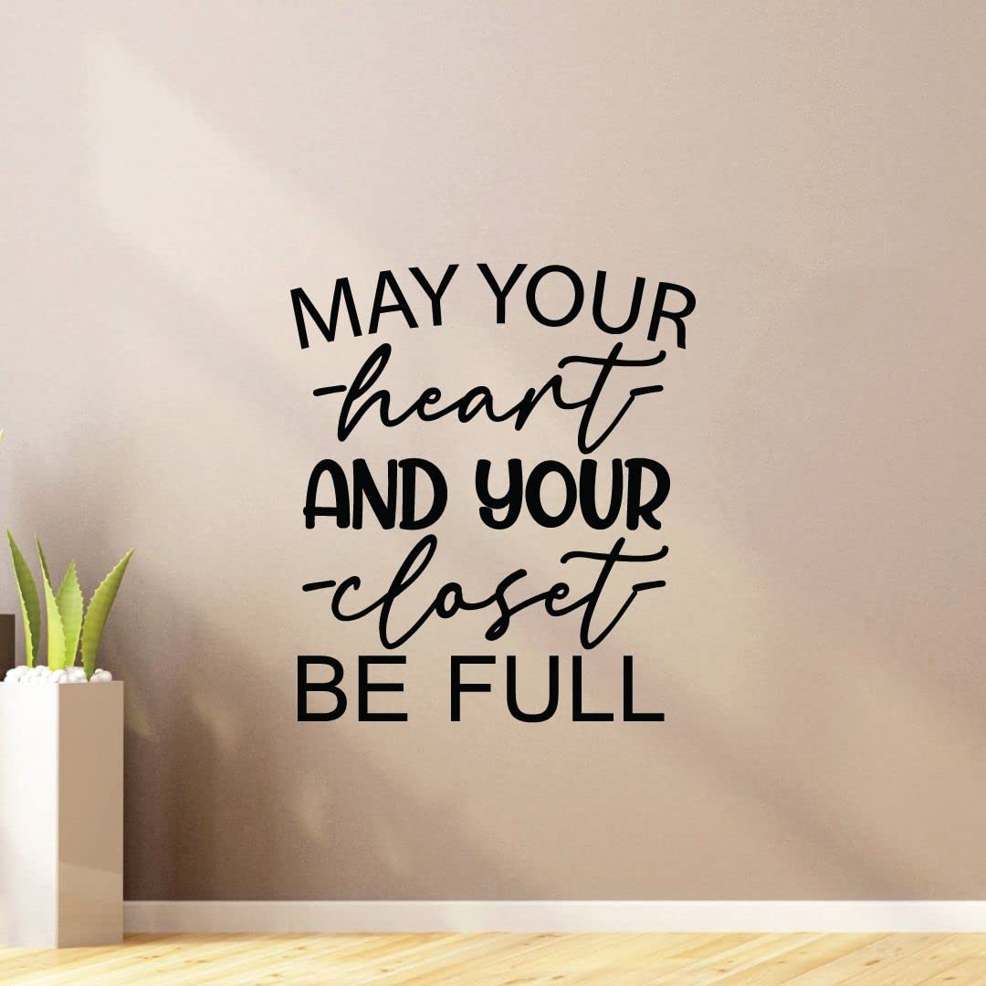 May Your Heart And Your Closet Be Full - Inspirational Vinyl Wall Art Decal Sticker for Closet, Dressing Room & Wardrobe (10x8 inch) - Perfect for Home Decor, Bedroom & Walk-in Closet Organization