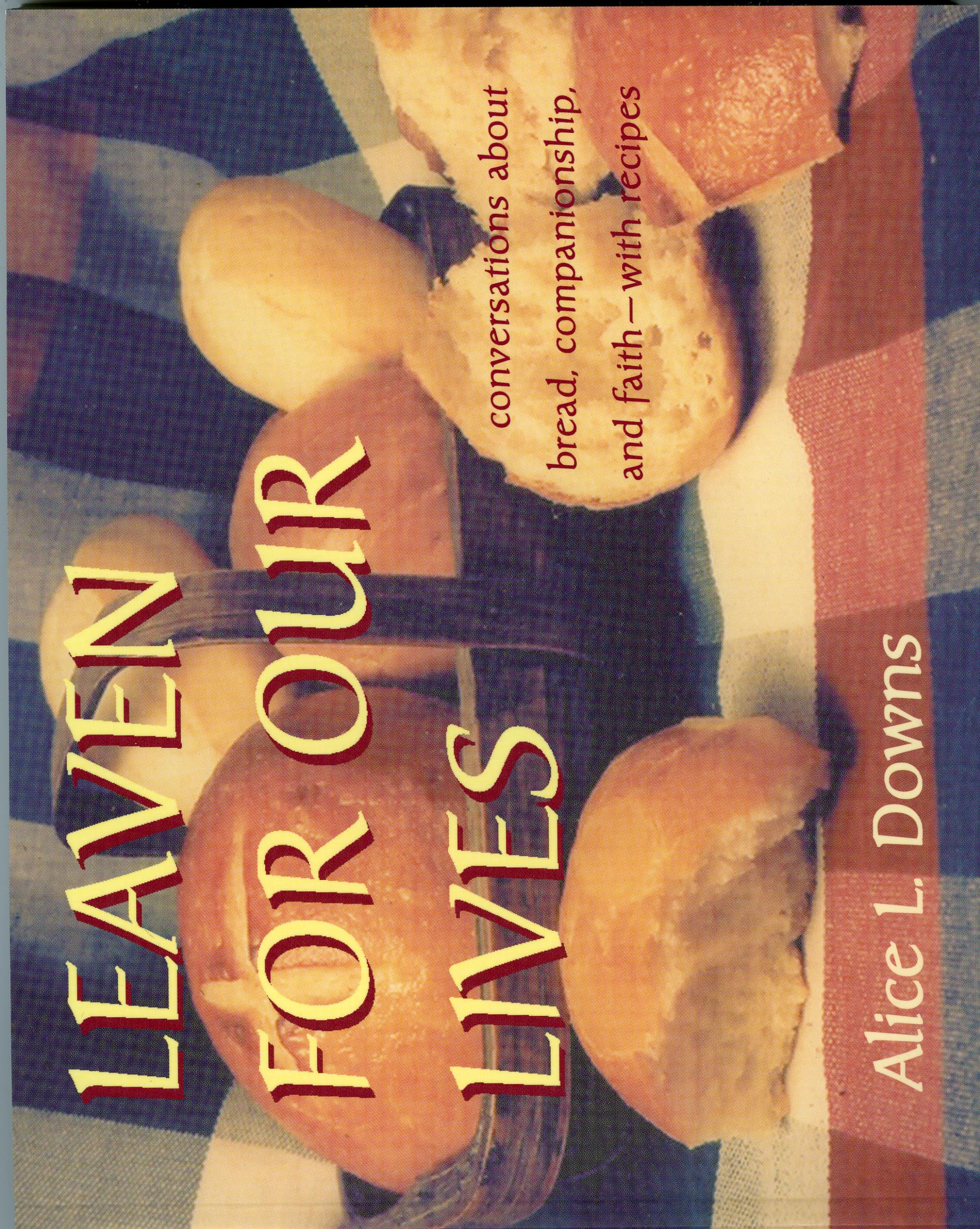 Leaven for Our Lives: Inspiring Conversations on Bread, Companionship & Faith - Includes Homemade Recipes for Family Gatherings & Spiritual Reflection