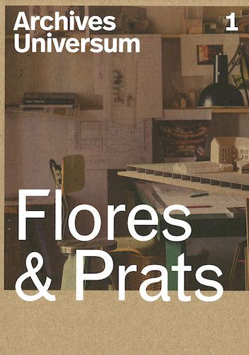 Archives Universum 01: Flores & Prats - Architecture Design Book for Professionals & Students | Perfect for Studio Reference, Academic Research & Design Inspiration