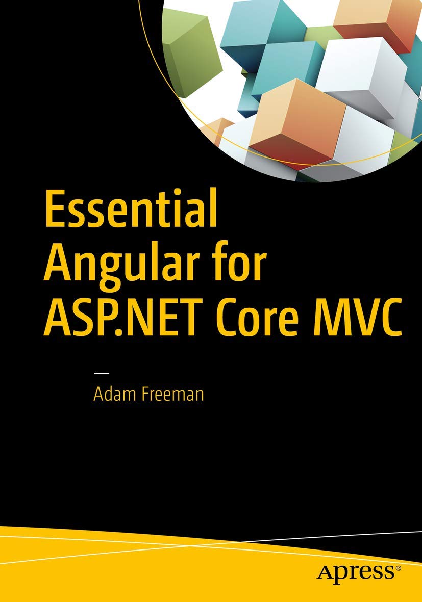 Essential Angular for ASP.NET Core MVC: A Practical Guide to Building Modern Web Applications | Learn Angular with ASP.NET Core for Enterprise Development