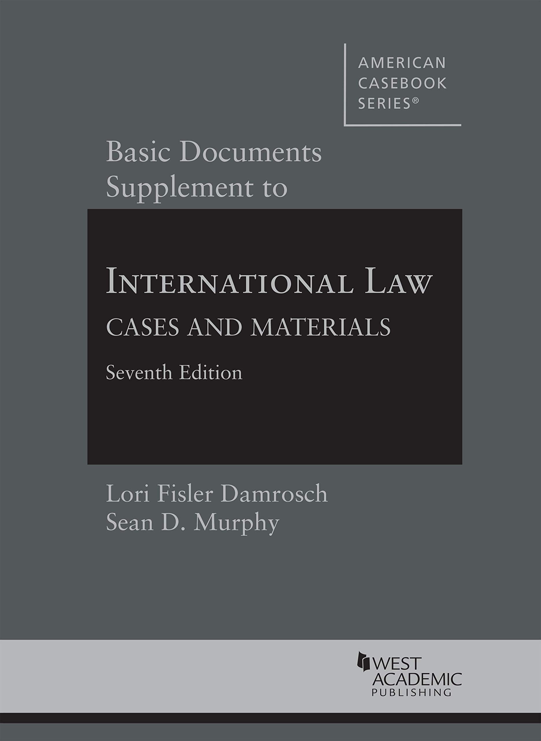 International Law Casebook Supplement: Essential Documents for Legal Studies (American Casebook Series) – Perfect for Law Students & Legal Professionals