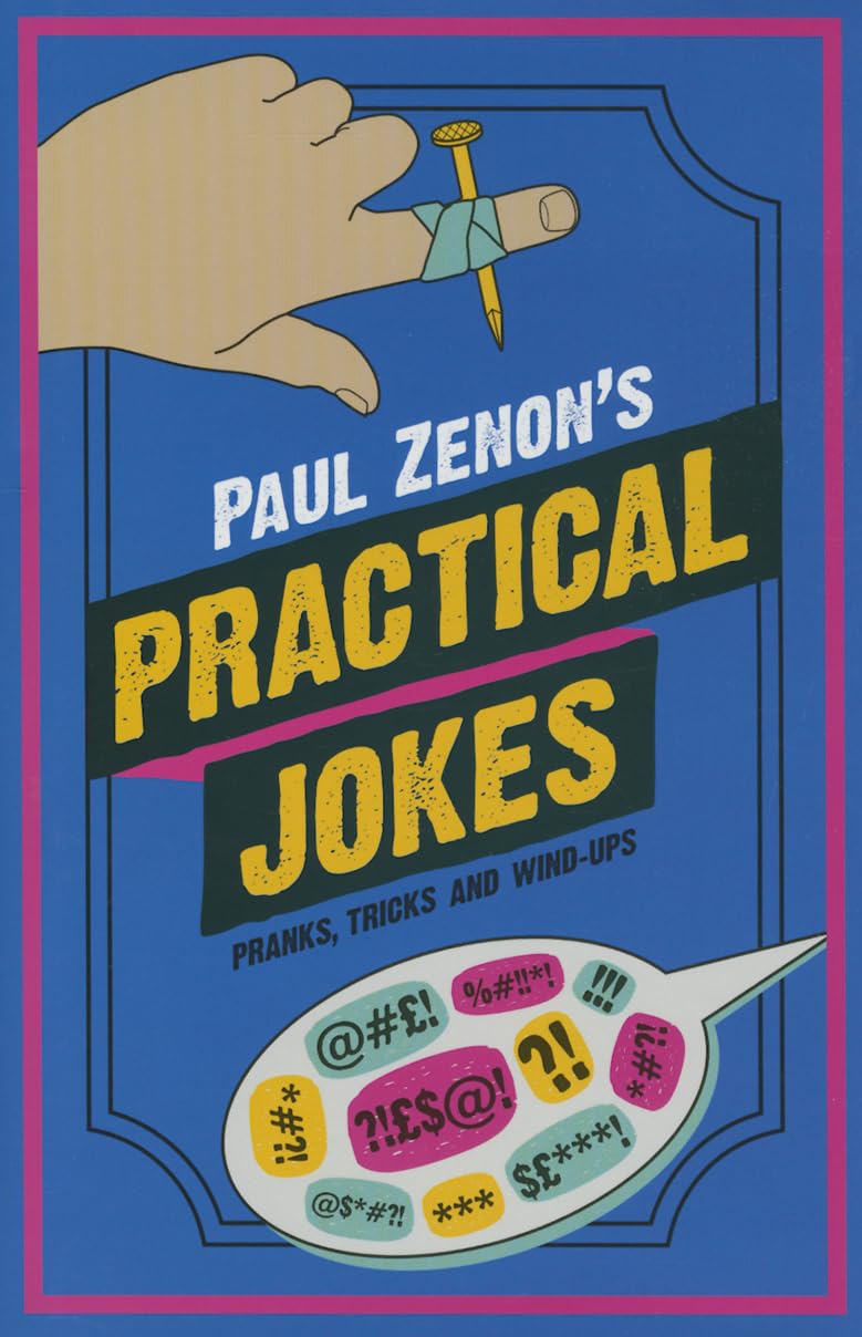 Paul Zenon's Practical Jokes: Best Prank Kits, Funny Tricks & Wind-Up Gags for Parties, Office Pranks & Family Fun - Hilarious Practical Joke Book for Adults & Teens